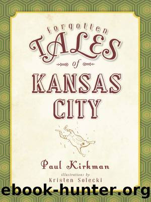 Forgotten Tales of Kansas City by Paul Kirkman