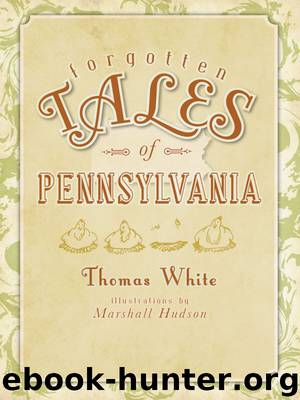 Forgotten Tales of Pennsylvania by Thomas White