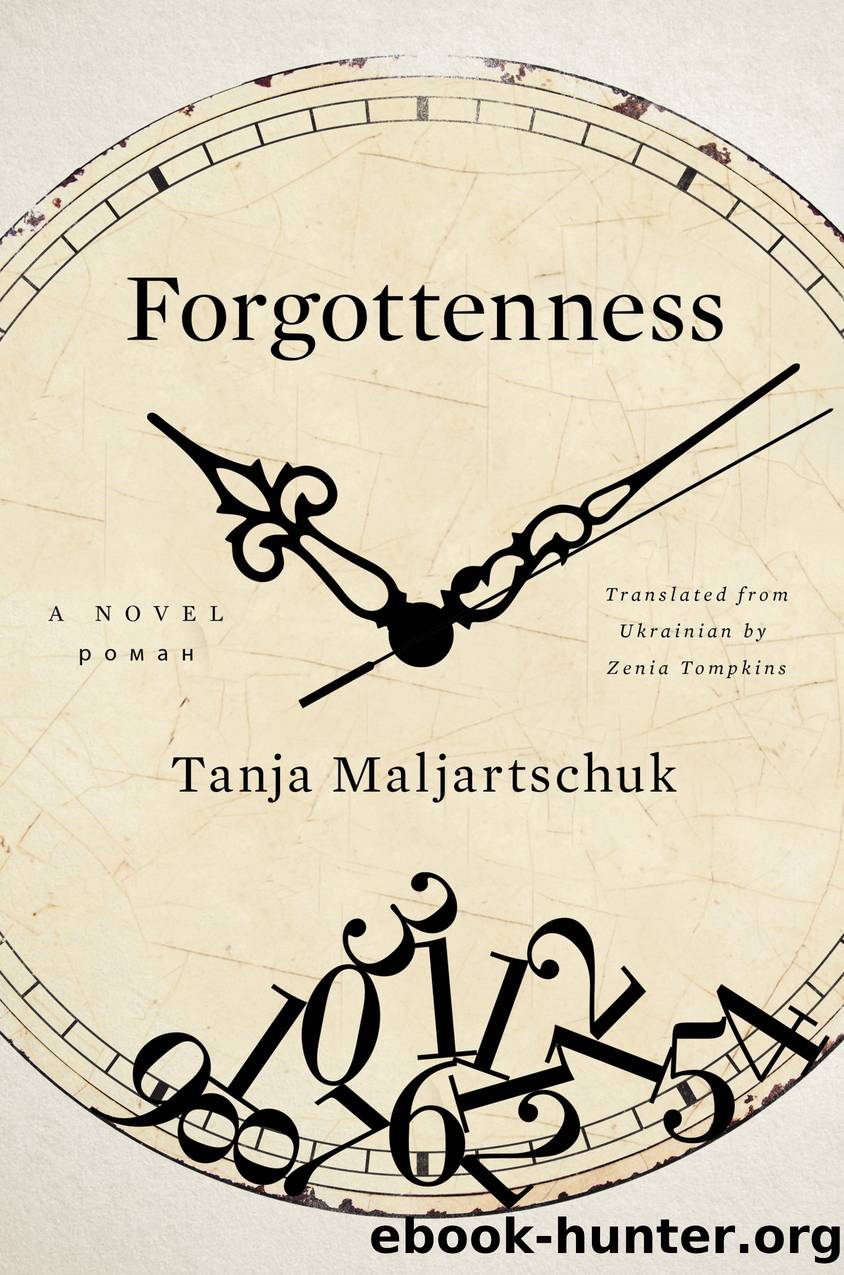 Forgottenness by Tanja Maljartschuk