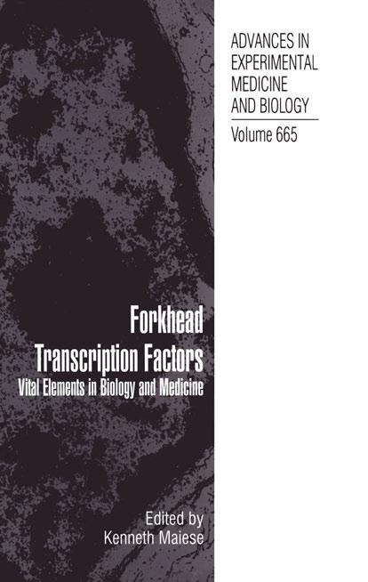 Forkhead Transcription Factors: Vital Elements in Biology and Medicine by Florent Carrette Stéphanie Fabre Georges Bismuth (auth.) Kenneth Maiese MD (eds.)