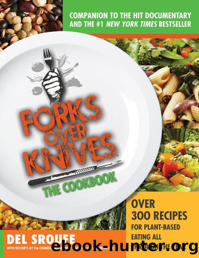 Forks Over Knives - The Cookbook: Over 300 Recipes for Plant-Based Eating All Through the Year - PDFDrive.com by Del Sroufe