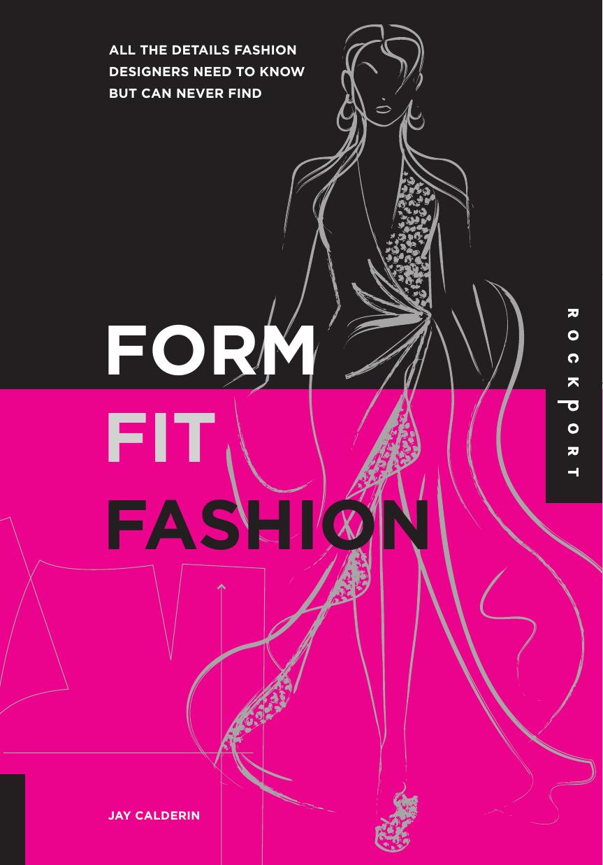 Form, Fit, Fashion All the Details Fashion Designers Need to Know But Can Never Find by Jay Calderin