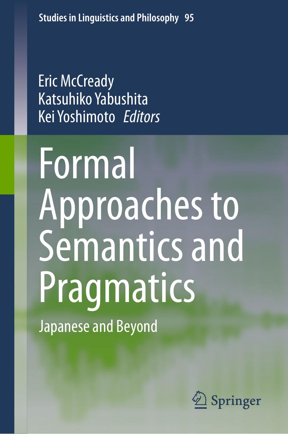 Formal Approaches to Semantics and Pragmatics: Japanese and Beyond by Eric McCready Katsuhiko Yabushita Kei Yoshimoto (eds.)