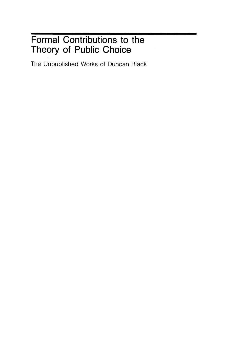 Formal Contributions to the Theory of Public Choice: The Unpublished Works of Duncan Black by Gordon L. Brady Gordon Tullock (auth.) Gordon L. Brady Gordon Tullock (eds.)
