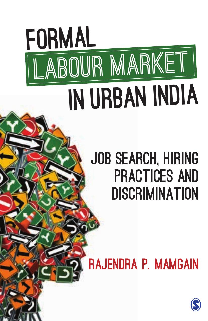 Formal Labour Market in Urban India: Job Search, Hiring Practices and Discrimination by Rajendra P. Mamgain