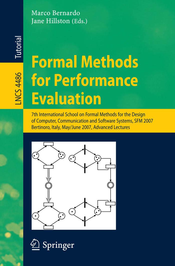 Formal Methods for Performance Evaluation: 7th International School on Formal Methods for the Design of Computer, Communication, and Software Systems, SFM 2007, Bertinoro, Italy, M by William J. Stewart (auth.) Marco Bernardo Jane Hillston (eds.)