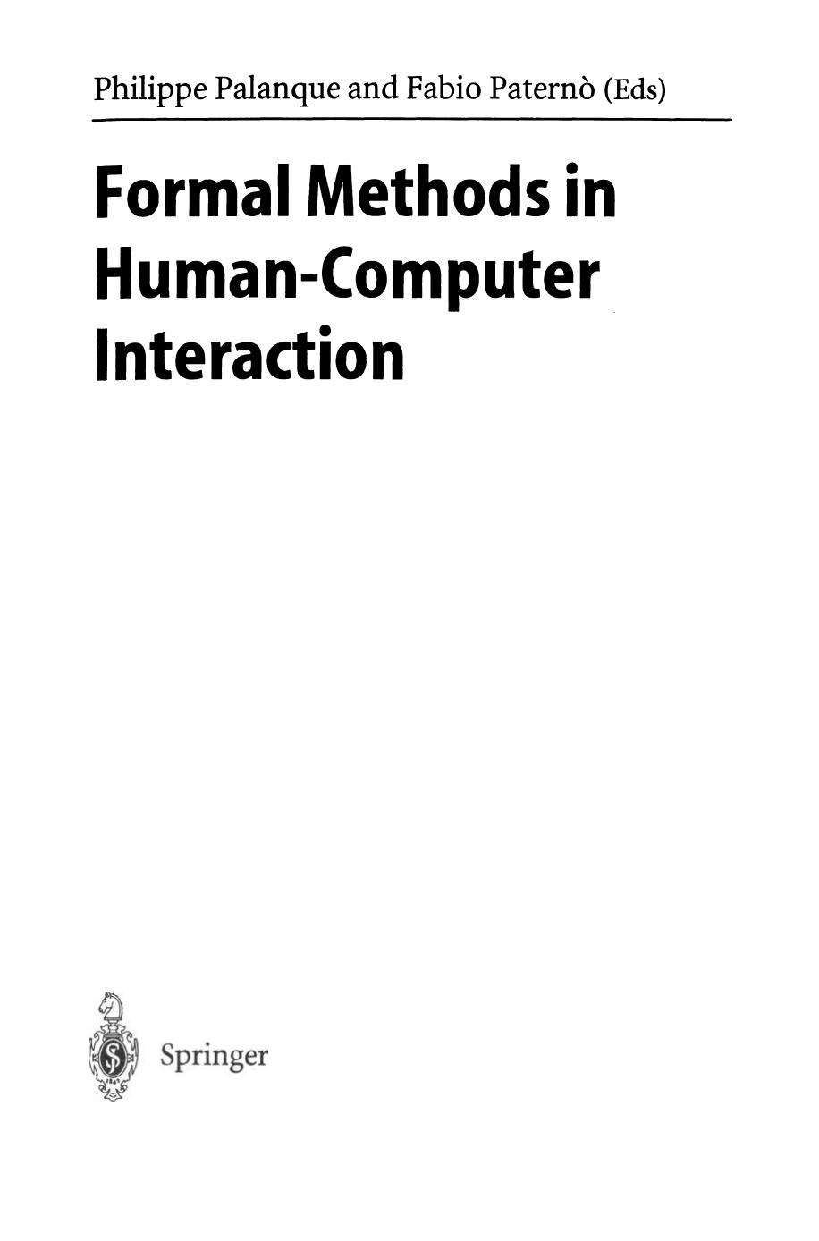 Formal Methods in Human-Computer Interaction by Philippe Palanque Fabio Paternò (auth.) Philippe Palanque Fabio Paternò (eds.)