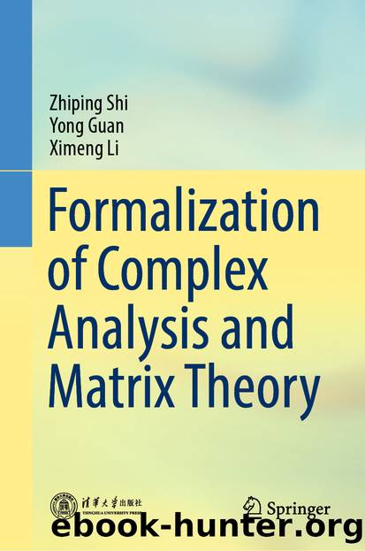 Formalization of Complex Analysis and Matrix Theory by Zhiping Shi & Yong Guan & Ximeng Li