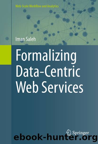 Formalizing Data-Centric Web Services by Iman Saleh