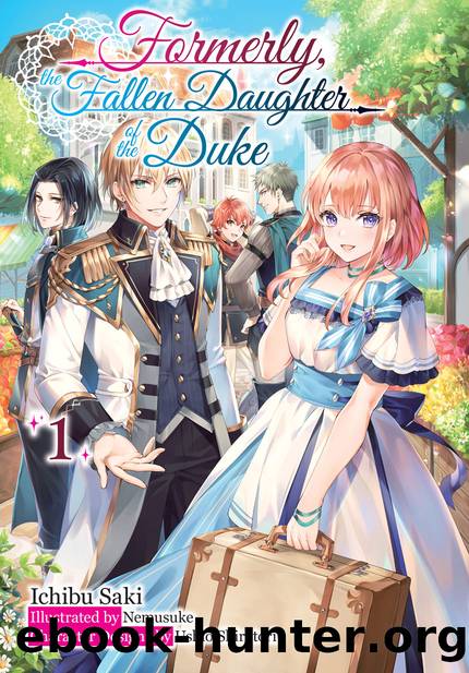 Formerly, the Fallen Daughter of the Duke: Volume 1 [Complete] by Ichibu Saki