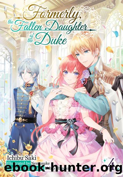 Formerly, the Fallen Daughter of the Duke: Volume 4 [Parts 1 to 7] by Ichibu Saki