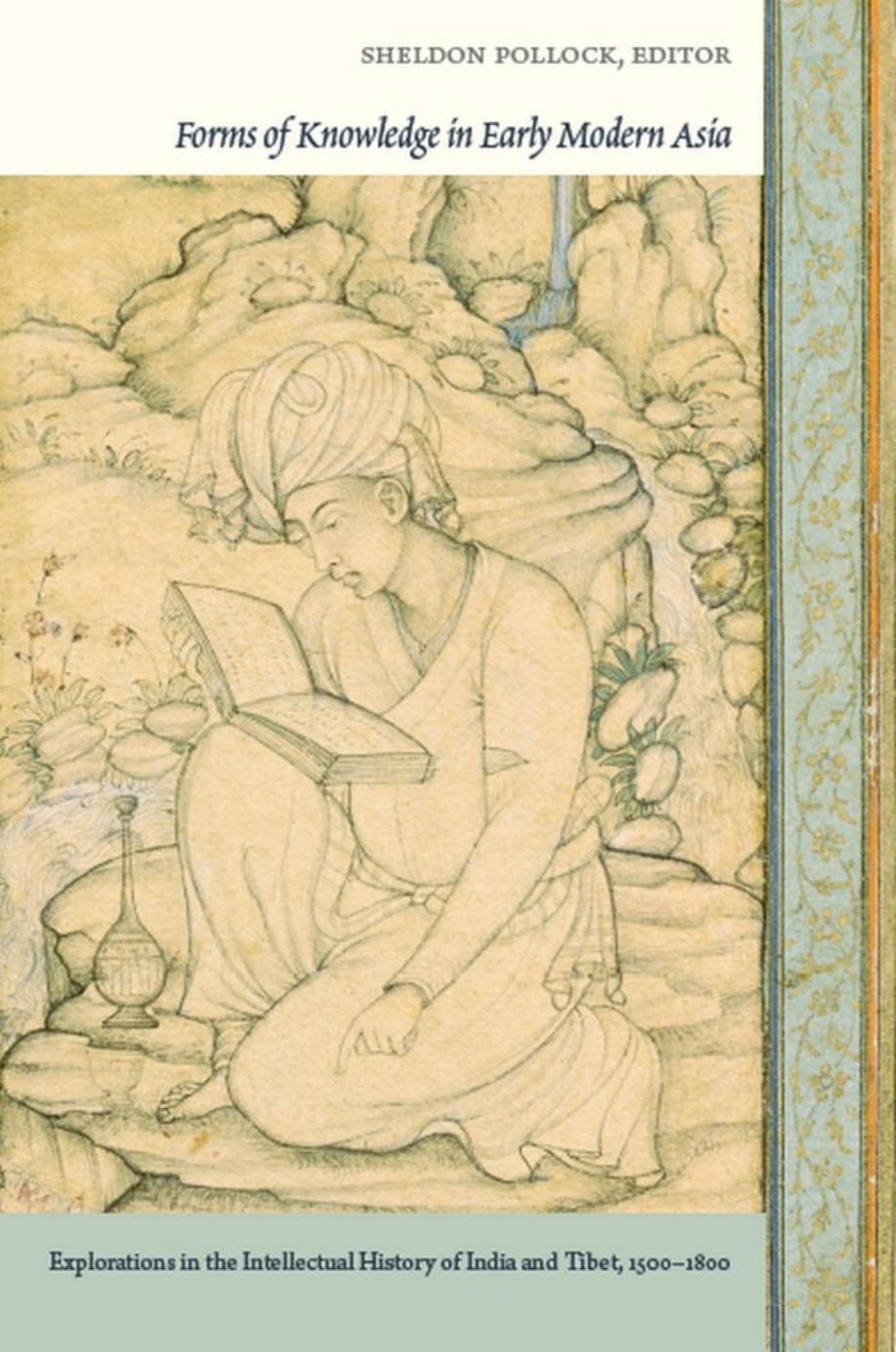 Forms of Knowledge in Early Modern Asia: Explorations in the Intellectual History of India and Tibet, 1500â1800 by Sheldon Pollock