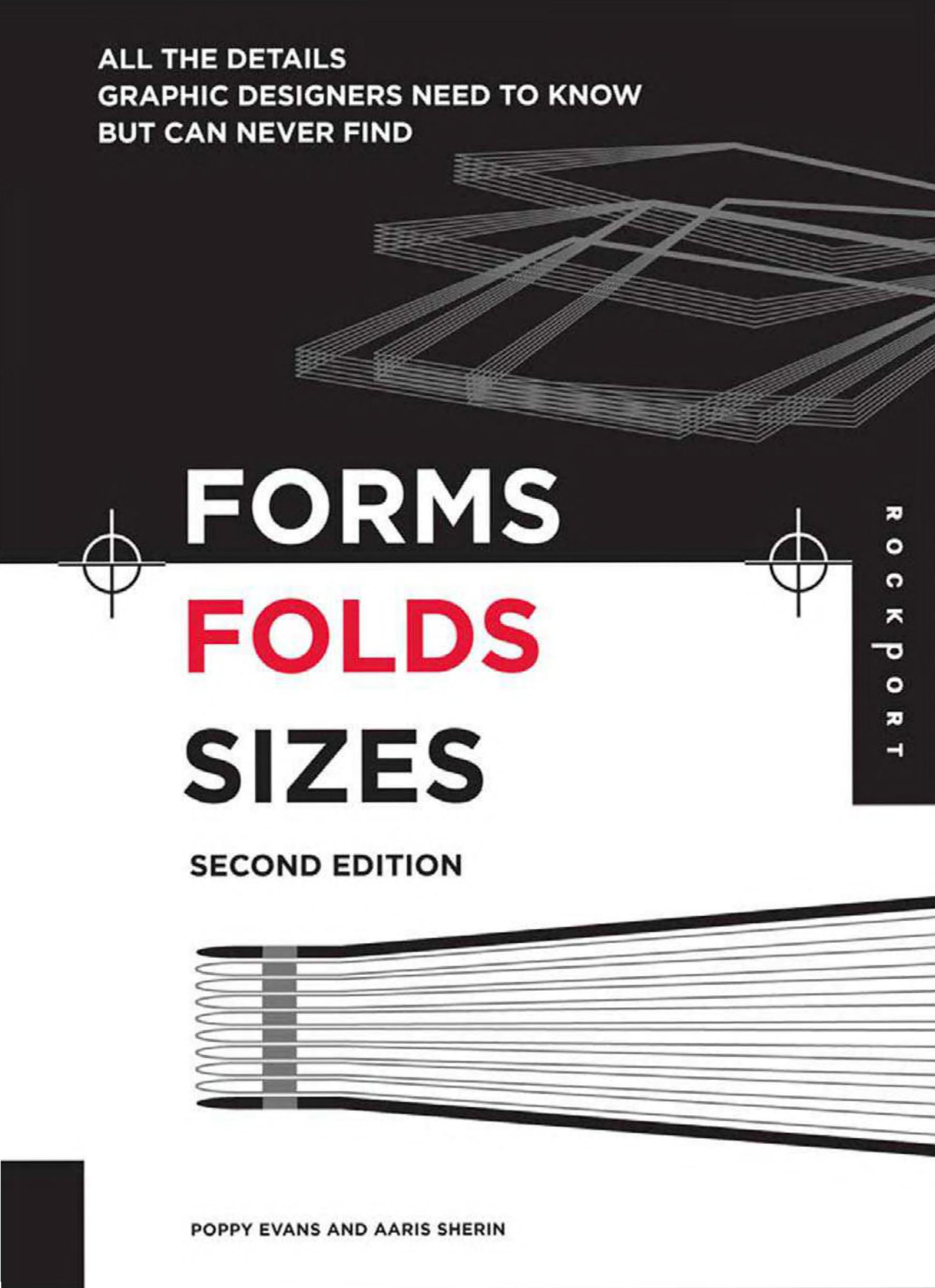 Forms, Folds and Sizes, Second Edition: All the Details Graphic Designers Need to Know but Can Never Find by Aaris Sherin Poppy Evans