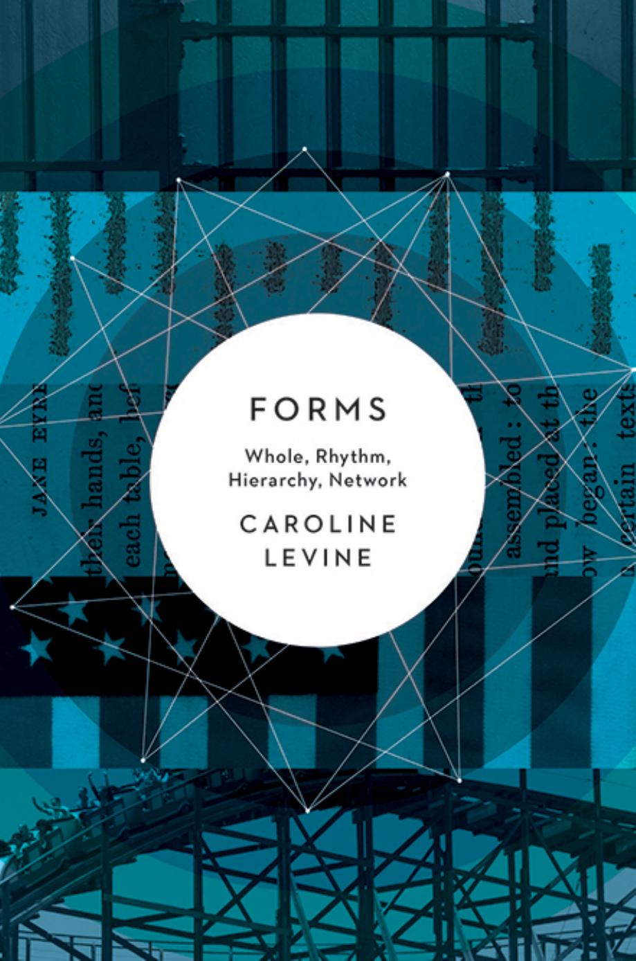 Forms: Whole, Rhythm, Hierarchy, Network by Caroline Levine