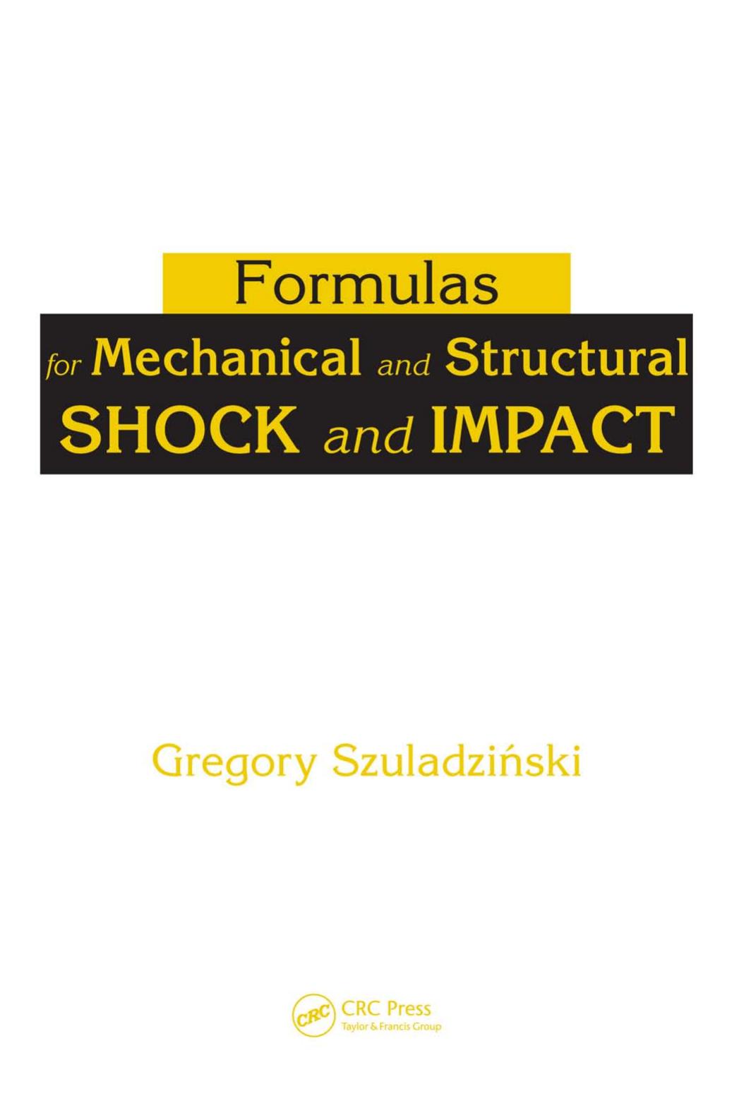 Formulas for Mechanical and Structural Shock and Impact by Gregory Szuladzinski