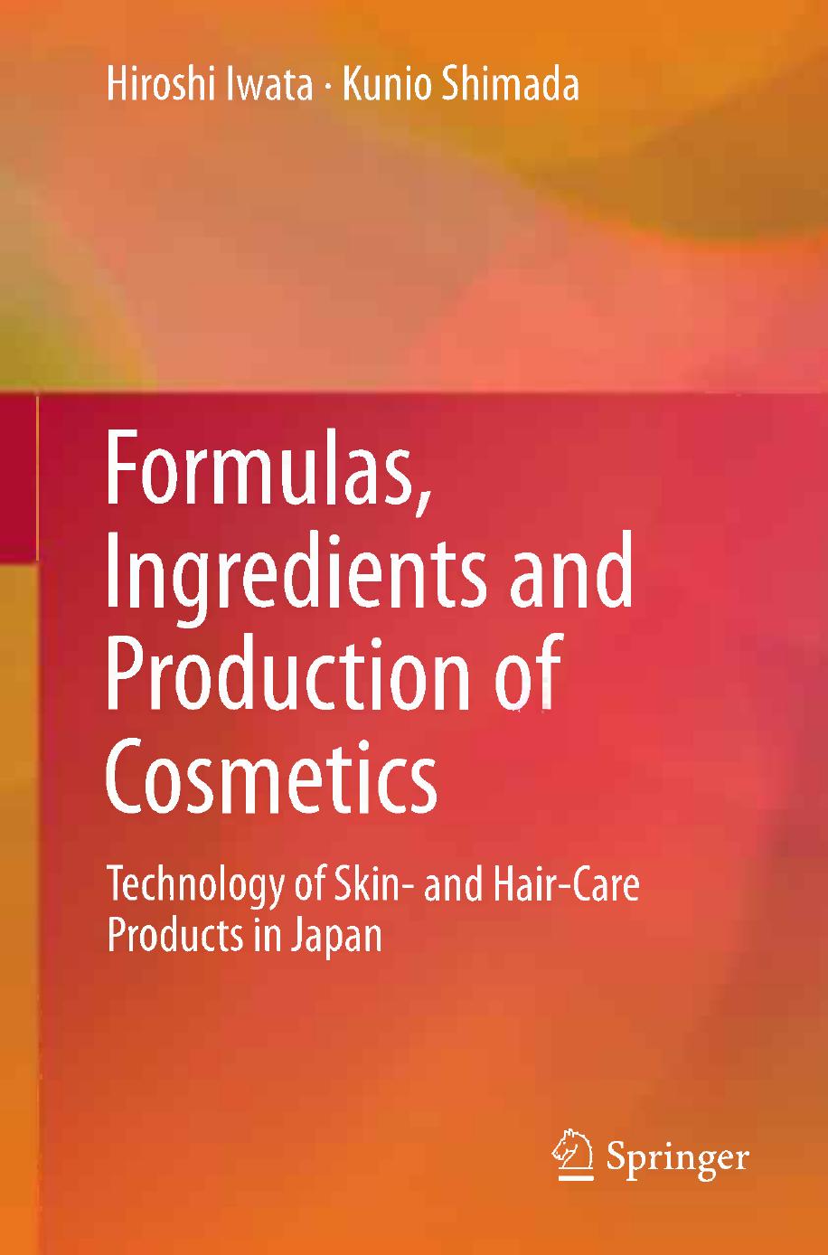 Formulas, Ingredients and Production of Cosmetics Technology of Skin- and Hair-Care Products in Japan ( PDFDrive ) by Unknown