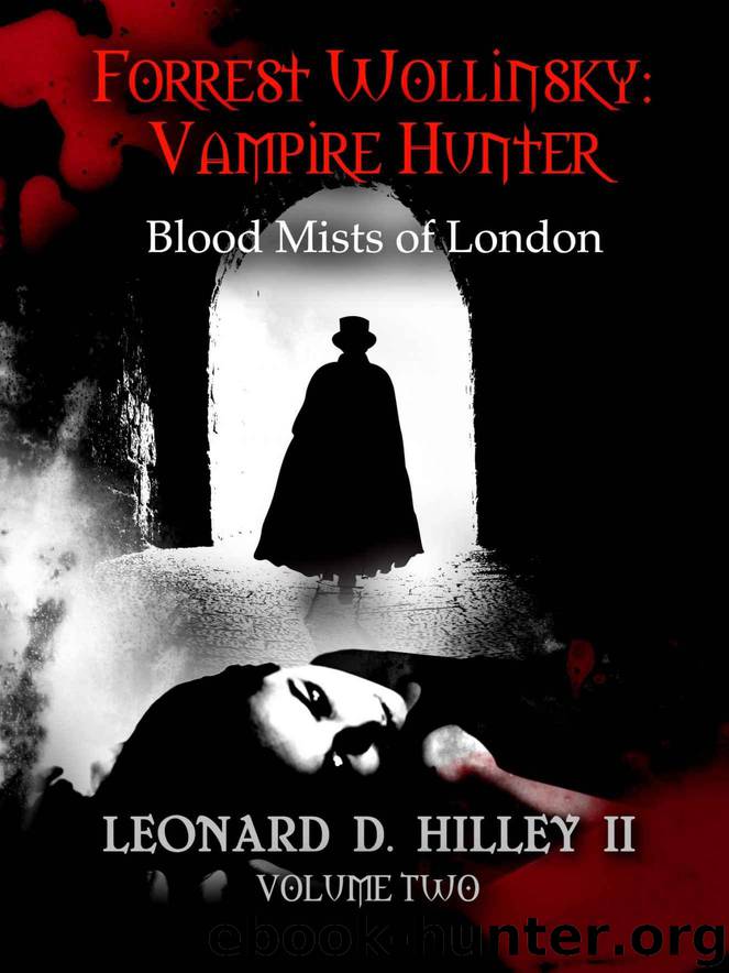 Forrest Wollinsky: Vampire Hunter [Book 2]: Blood Mists of London by Hilley II Leonard D