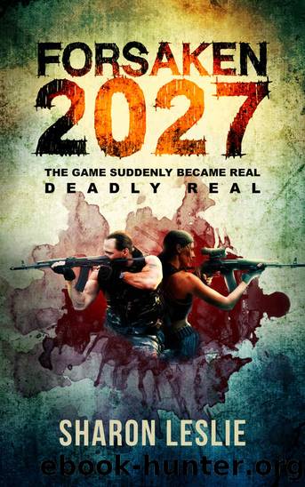 Forsaken 2027: The games suddenly became real. Deadly Real. (A Game litrpg saga) by Sharon Leslie