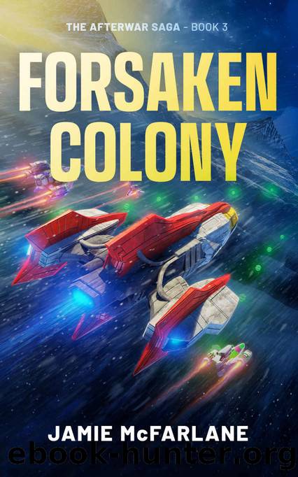 Forsaken Colony (The Afterwar Saga Book 3) by Jamie McFarlane