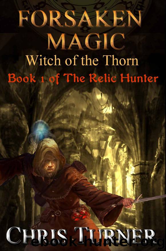 Forsaken Magic- Witch of the Thorn by Chris Turner