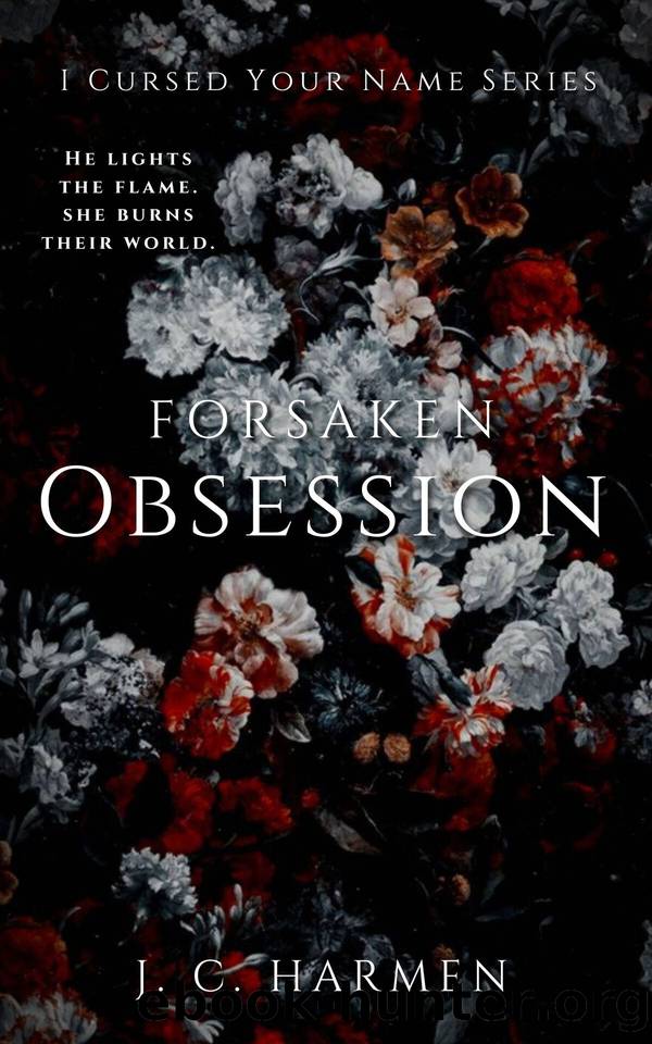 Forsaken Obsession: A Dark Romance Series (Book 1 of the I Cursed Your Name Series) by Harmen J.C