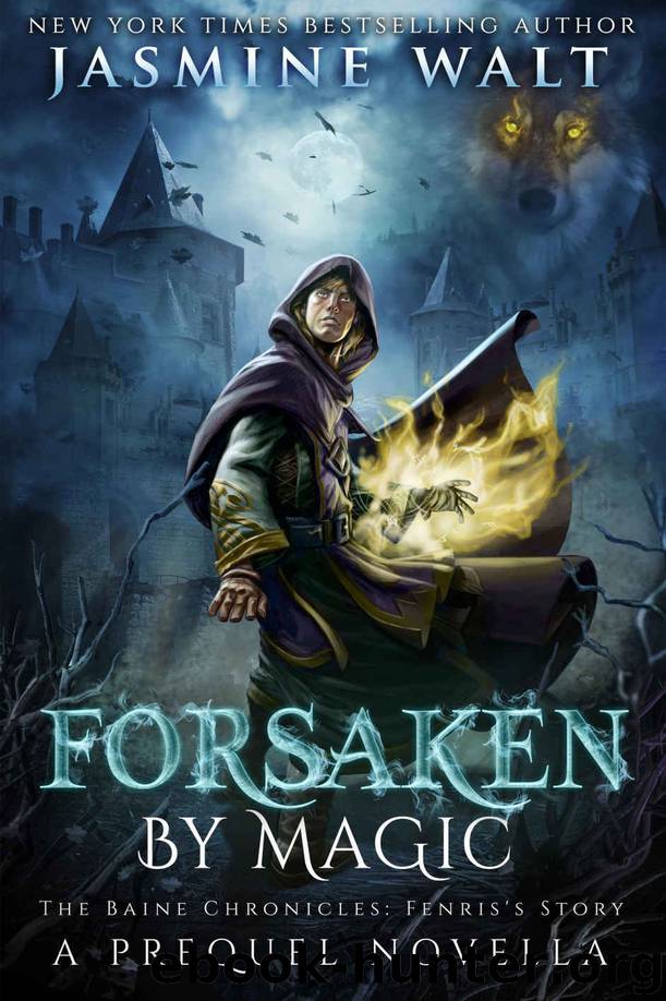 Forsaken by Magic: A prequel novella (The Baine Chronicles: Fenris's Story Book 0) by Jasmine Walt