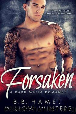 Forsaken: A Dark Romance by B. B. Hamel & Willow Winters