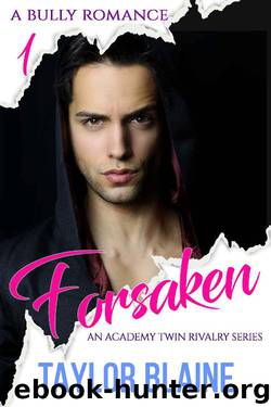 Forsaken: A bully romance (An Academy Twin Rivalry Series Book 1) by Taylor Blaine