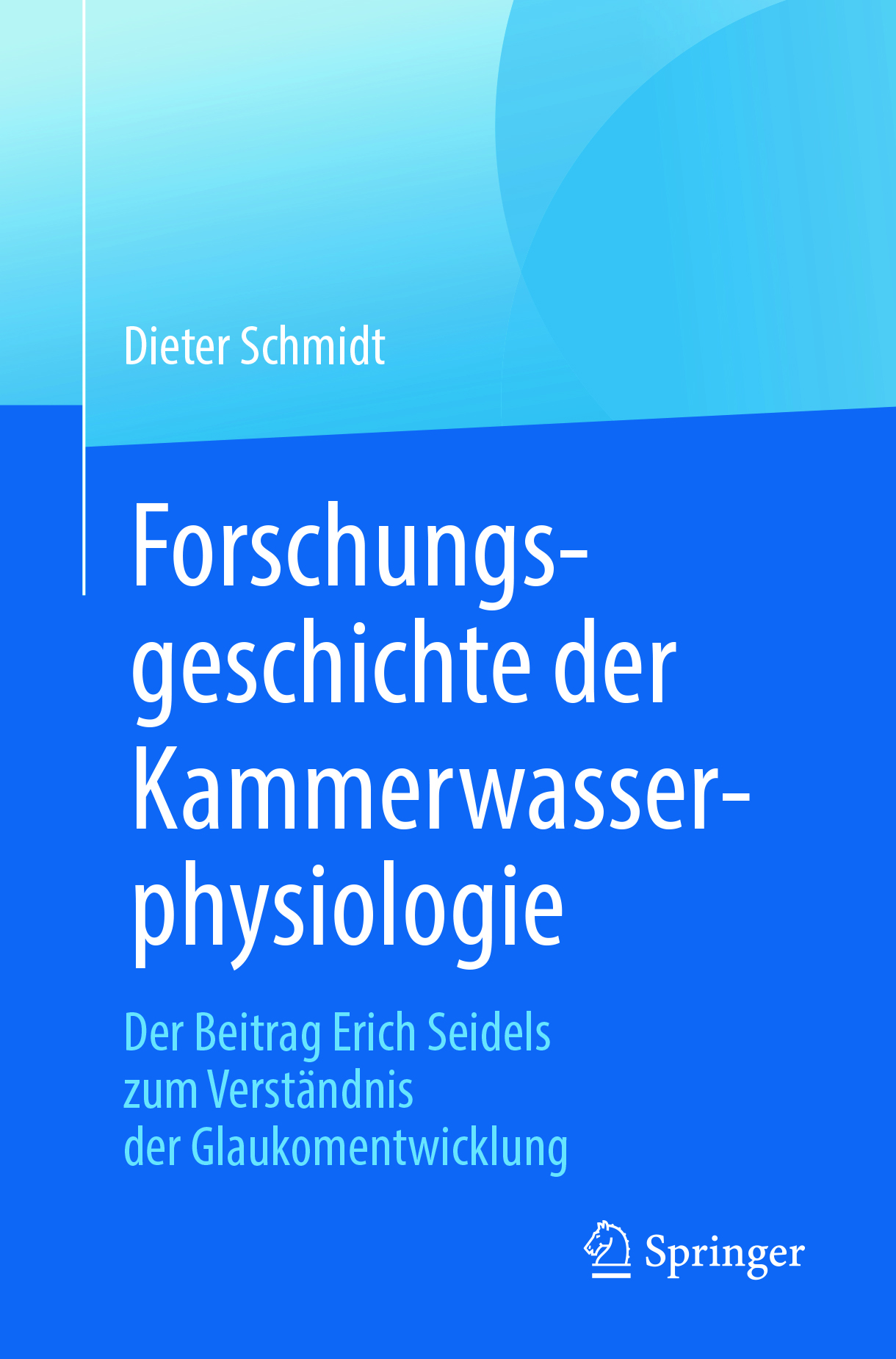 Forschungsgeschichte der Kammerwasserphysiologie by Dieter Schmidt