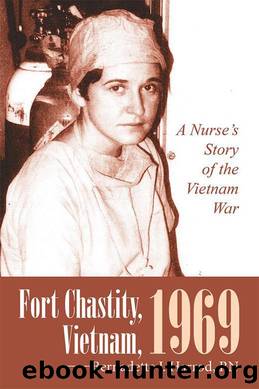 Fort Chastity, Vietnam, 1969: A NurseâS Story of the Vietnam War by Bernadette J. Harrod RN
