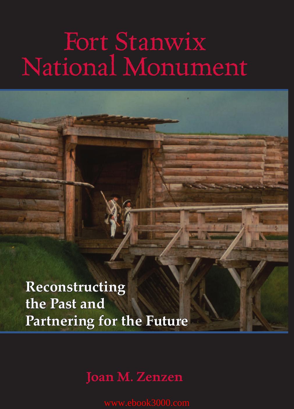 Fort Stanwix National Monument: Reconstructing the Past and Partnering for the Future by Unknow