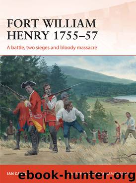 Fort William Henry 1755-57 by Ian Castle