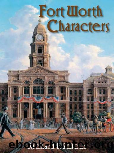 Fort Worth Characters by Selcer Richard F.;