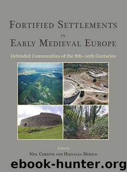 Fortified Settlements in Early Medieval Europe by Christie Neil; Herold Hajnalka;