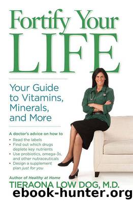 Fortify Your Life: Your Guide to Vitamins, Minerals, and More by Low Dog Tieraona