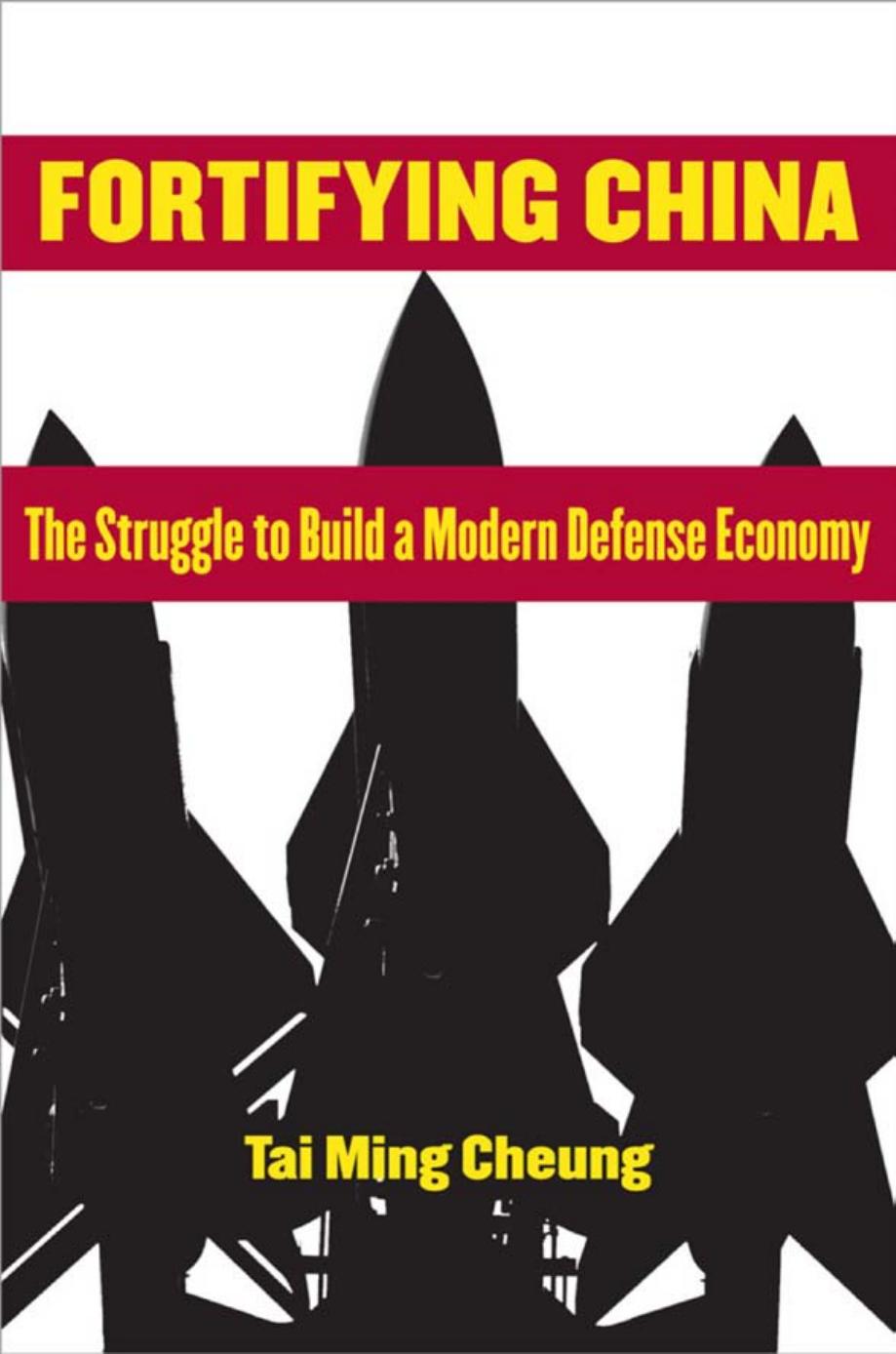Fortifying China: The Struggle to Build a Modern Defense Economy by by Tai Ming Cheung