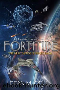 Fortitude: A Military Science Fiction Thriller (Multiverse Space Book Two) by Dean M. Cole