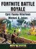 Fortnite Battle Royale Epic Funny Hilarious Memes & Jokes by Joke Factory