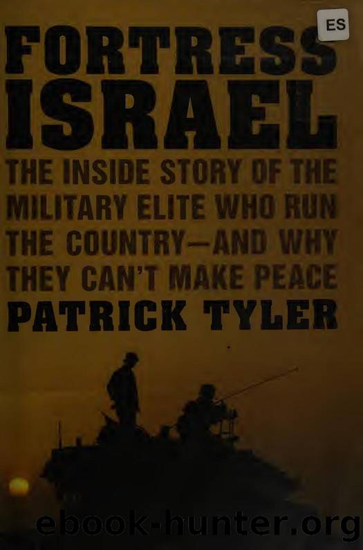 Fortress Israel : the inside story of the military elite who run the country and why they can't make peace by Tyler Patrick