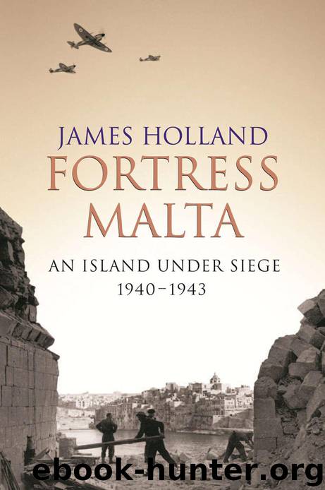 Fortress Malta: An Island Under Siege 1940-1943 (CASSELL MILITARY PAPERBACKS) by James Holland