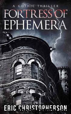 Fortress of Ephemera: A Gothic Thriller by Eric Christopherson