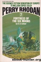 Fortress of the Six Moons (Perry Rhodan #7) by K. H. Scheer