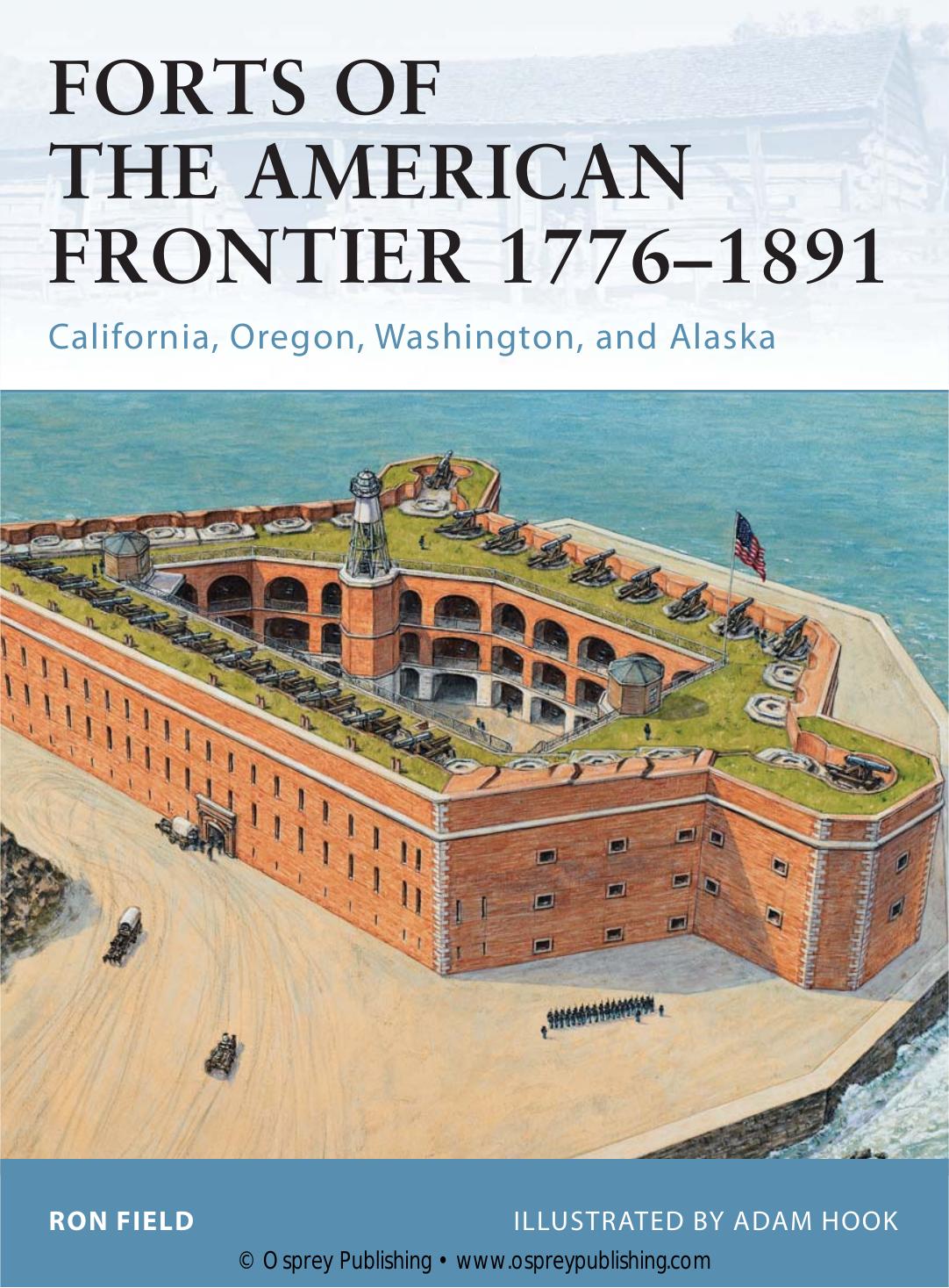 Forts of the American Frontier 1776-1891: California, Oregon, Washington, and Alaska by Ron Field Adam Hook