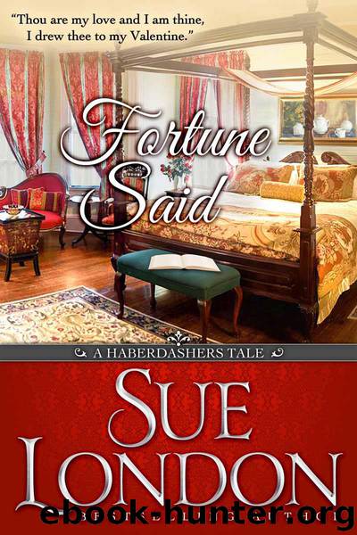 Fortune Said: A Valentine Haberdashers Tale by Sue London - Haberdashers Tales 02 - Fortune Said: A Valentine Haberdashers Tale