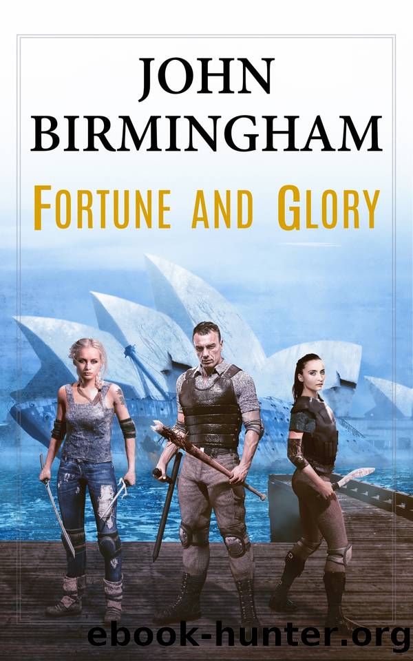 Fortune and Glory by John Birmingham