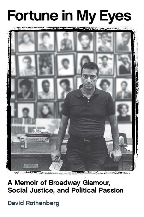Fortune in My Eyes: A Memoir of Broadway Glamour, Social Justice, and Political Passion by David Rothenberg