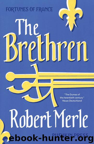 Fortunes of France: The Brethren by Robert Merle