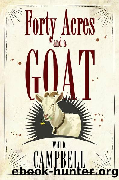 Forty Acres and a Goat by Will D. Campbell