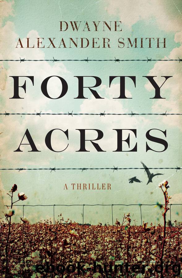 Forty Acres by Dwayne Alexander Smith