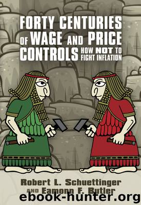 Forty Centuries of Wage and Price Controls by Robert L. Schuettinger & Eamonn F. Butler